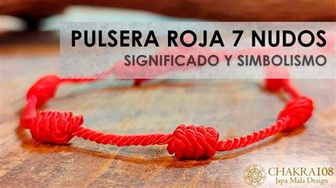 significado pulsera roja 7 nudos|Pulsera Roja 7 Nudos Significado y Simbolismo